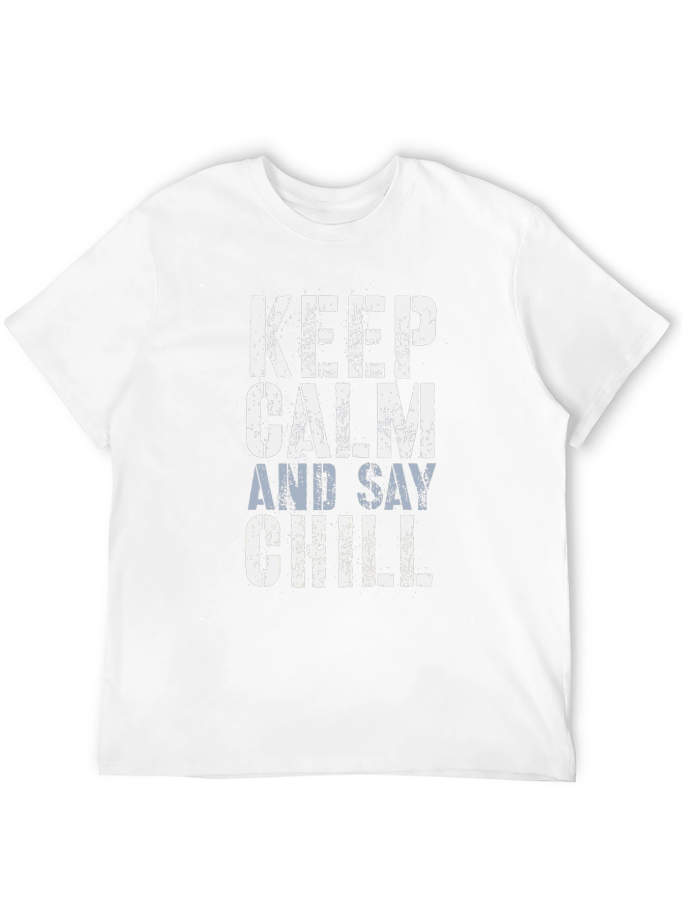 Keep Calm and Say Chill Graphic Tee