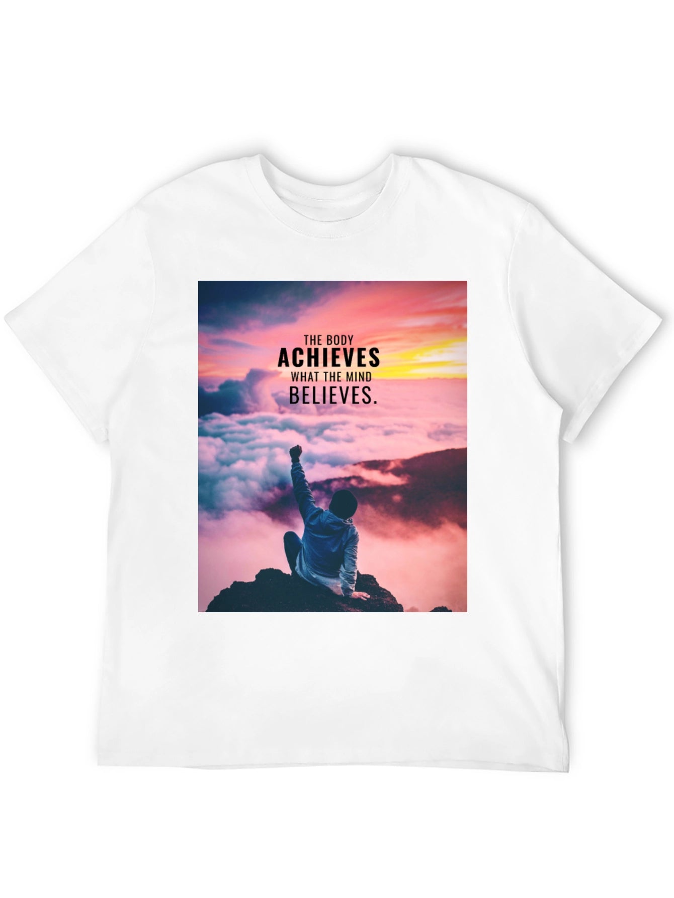 Motivational T-Shirt: The Body Achieves What The Mind Believes