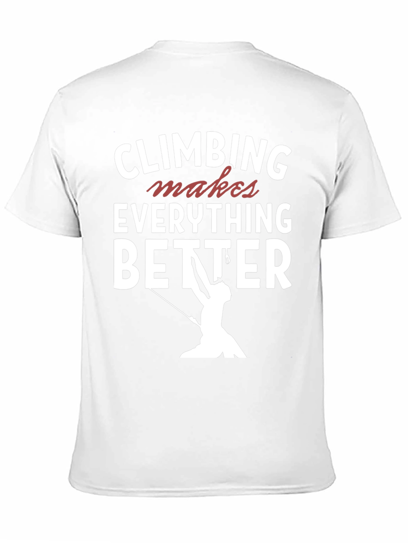 Climbing Makes Everything Better T-Shirt