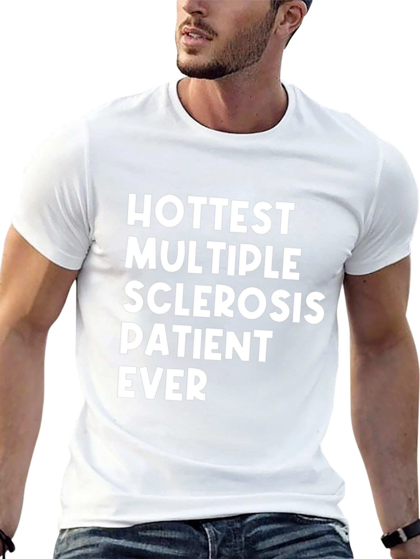 Hottest Multiple Sclerosis Patient Ever T-Shirt