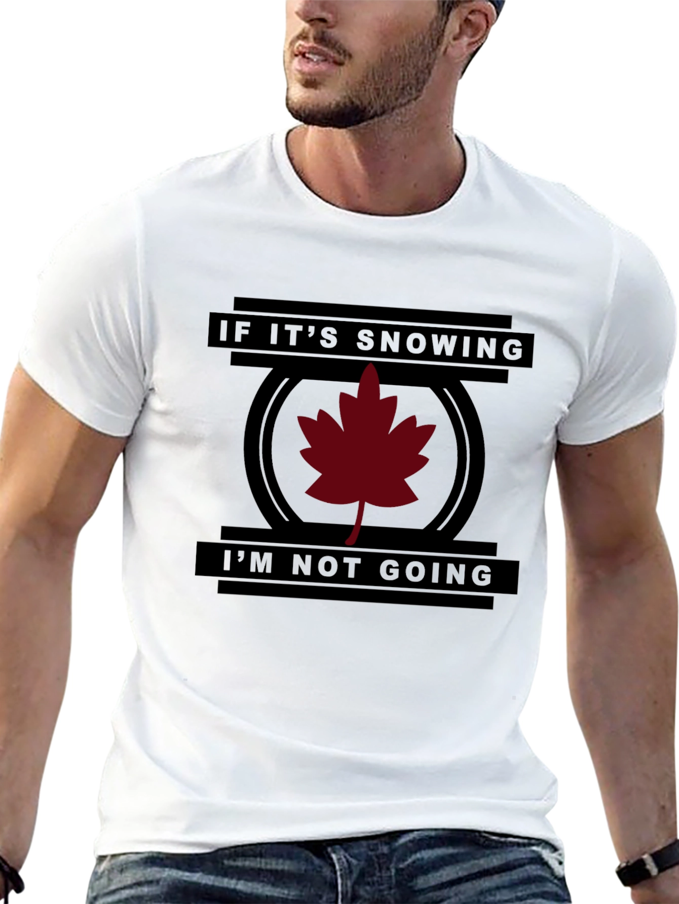 Funny If Its Snowing Im Not Going T-Shirt
