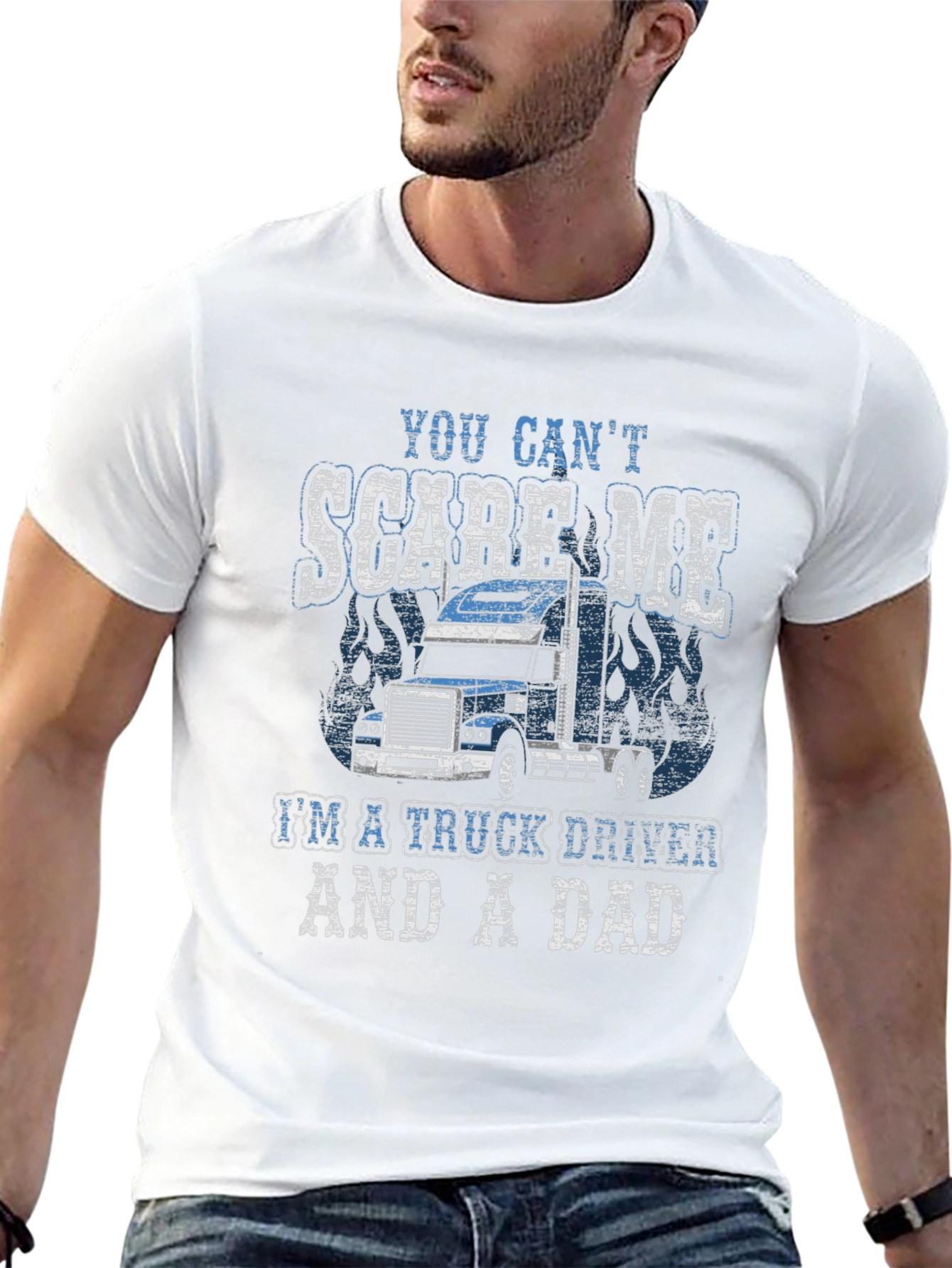 Trucker Dad T-Shirt - You Cant Scare Me!