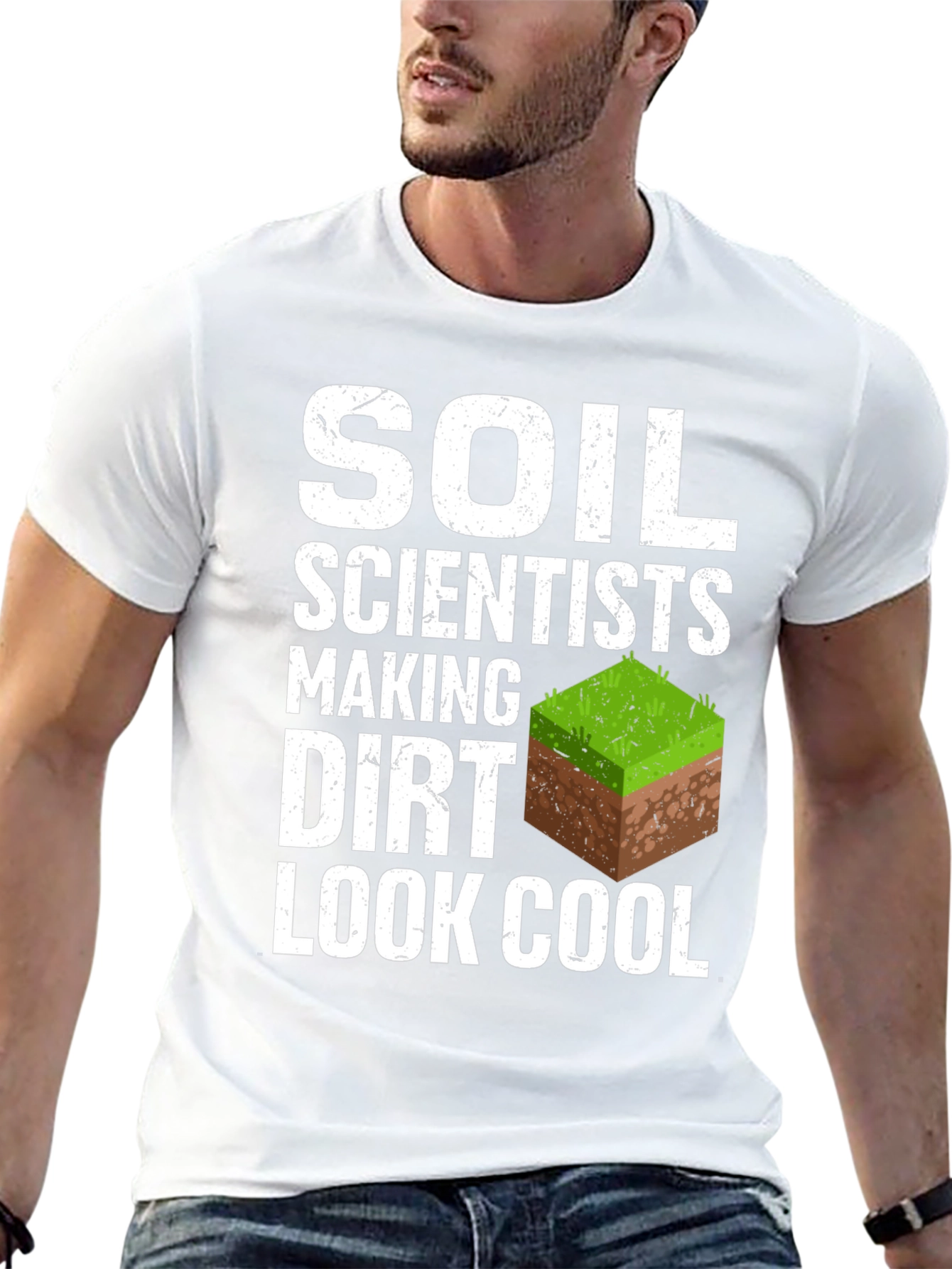 Soil Scientists Making Dirt Look Cool T-Shirt