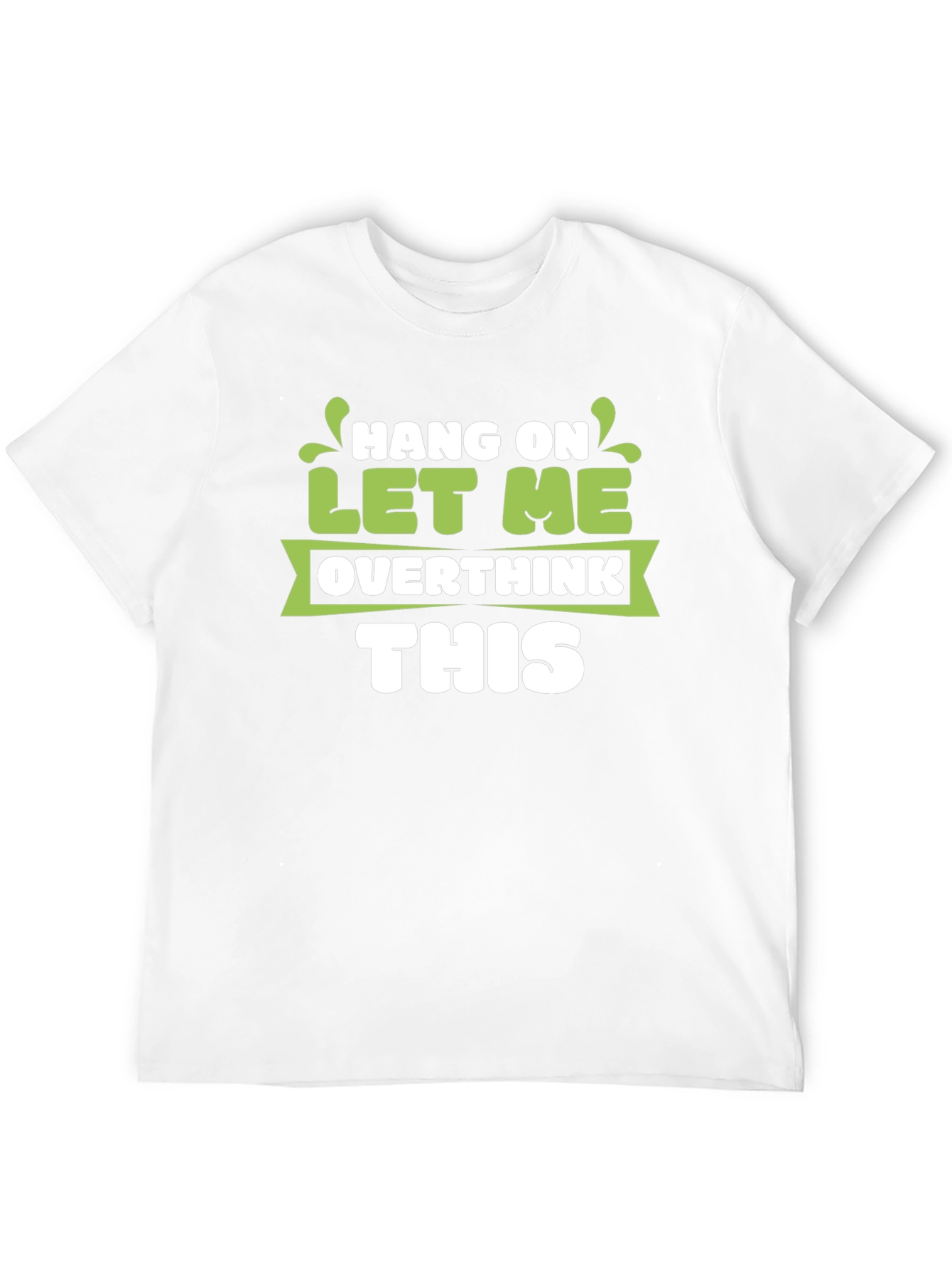 Hang On Let Me Overthink This T-Shirt