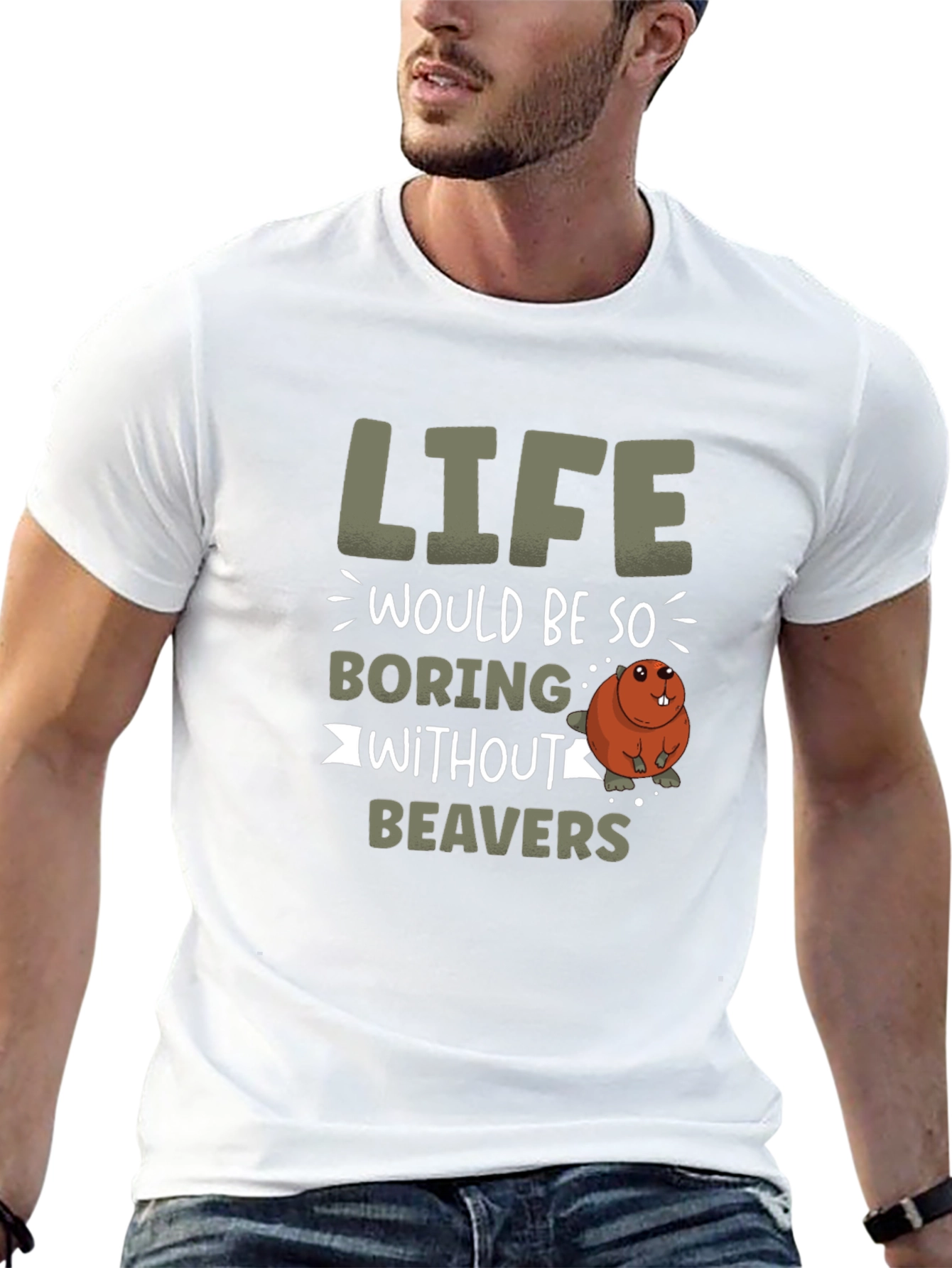 Life Would Be So Boring Without Beavers T-Shirt