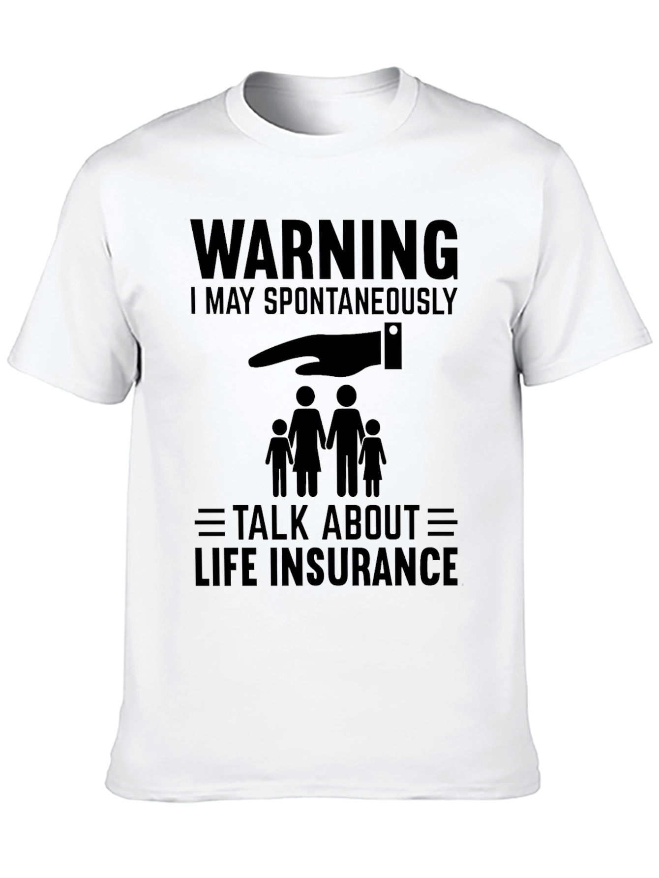 Warning: I May Spontaneously Talk Life Insurance T-Shirt