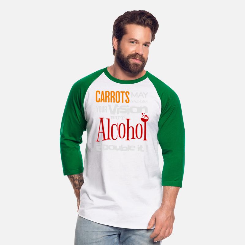 Carrots may improve Vision Alcohol will double it