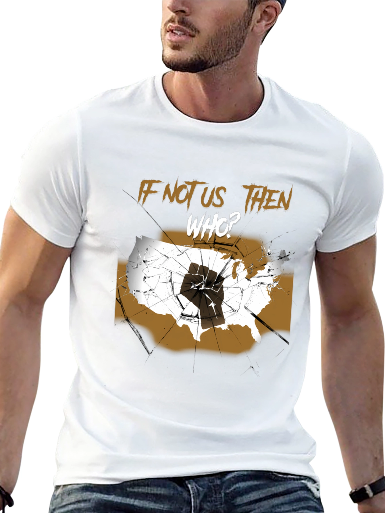 If Not Us Then Who T-Shirt