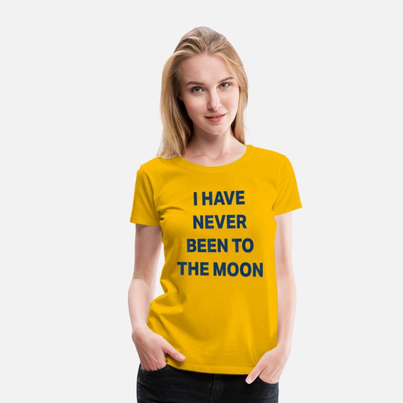 I Have Never Been to The Moon Funny