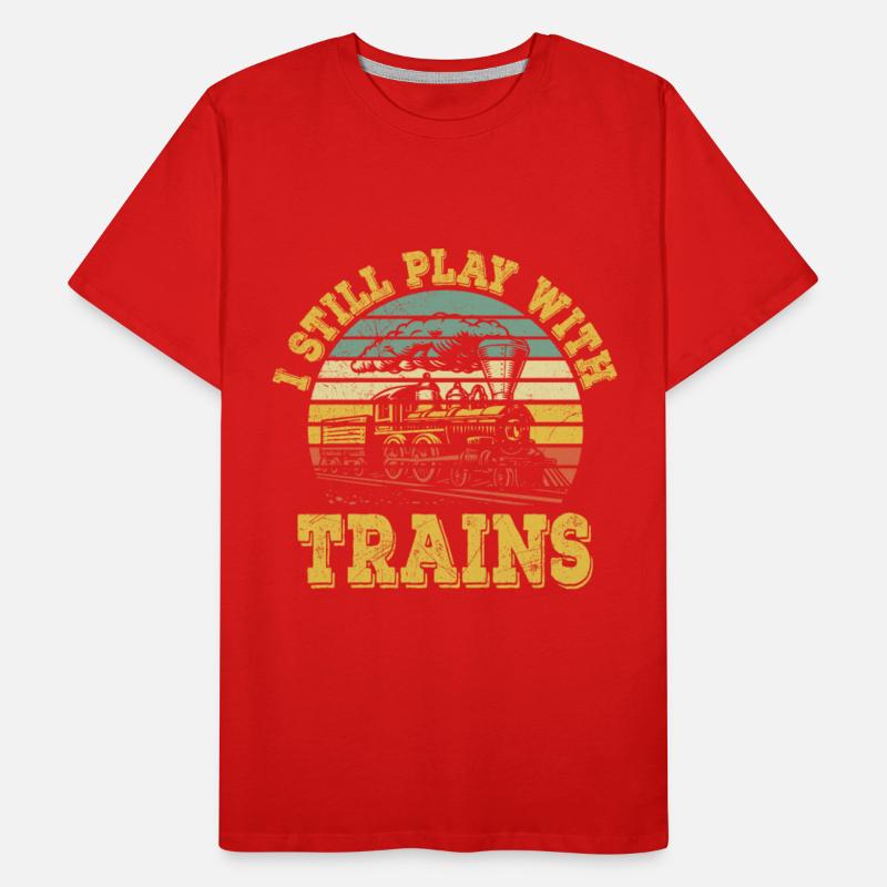 I Still Play With Trains Train Railway Locomotive