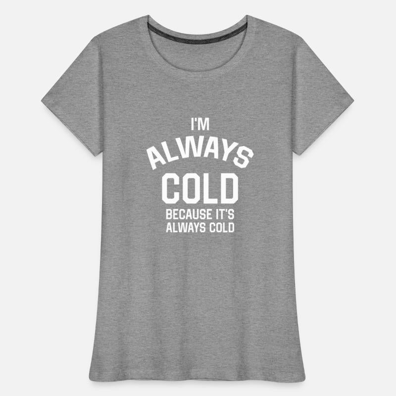 I'm Always Cold Because It's Always Cold