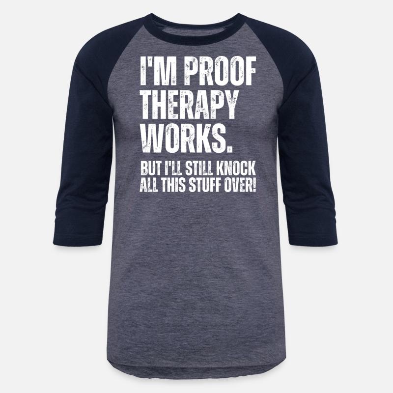 I'm Proof Therapy Works But I'll Knock Stuff Over