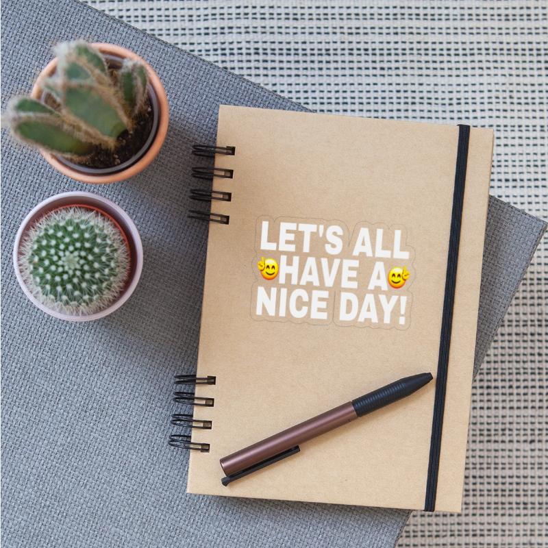 LET'S ALL HAVE A NICE DAY WHITE FONTS TWO FACES