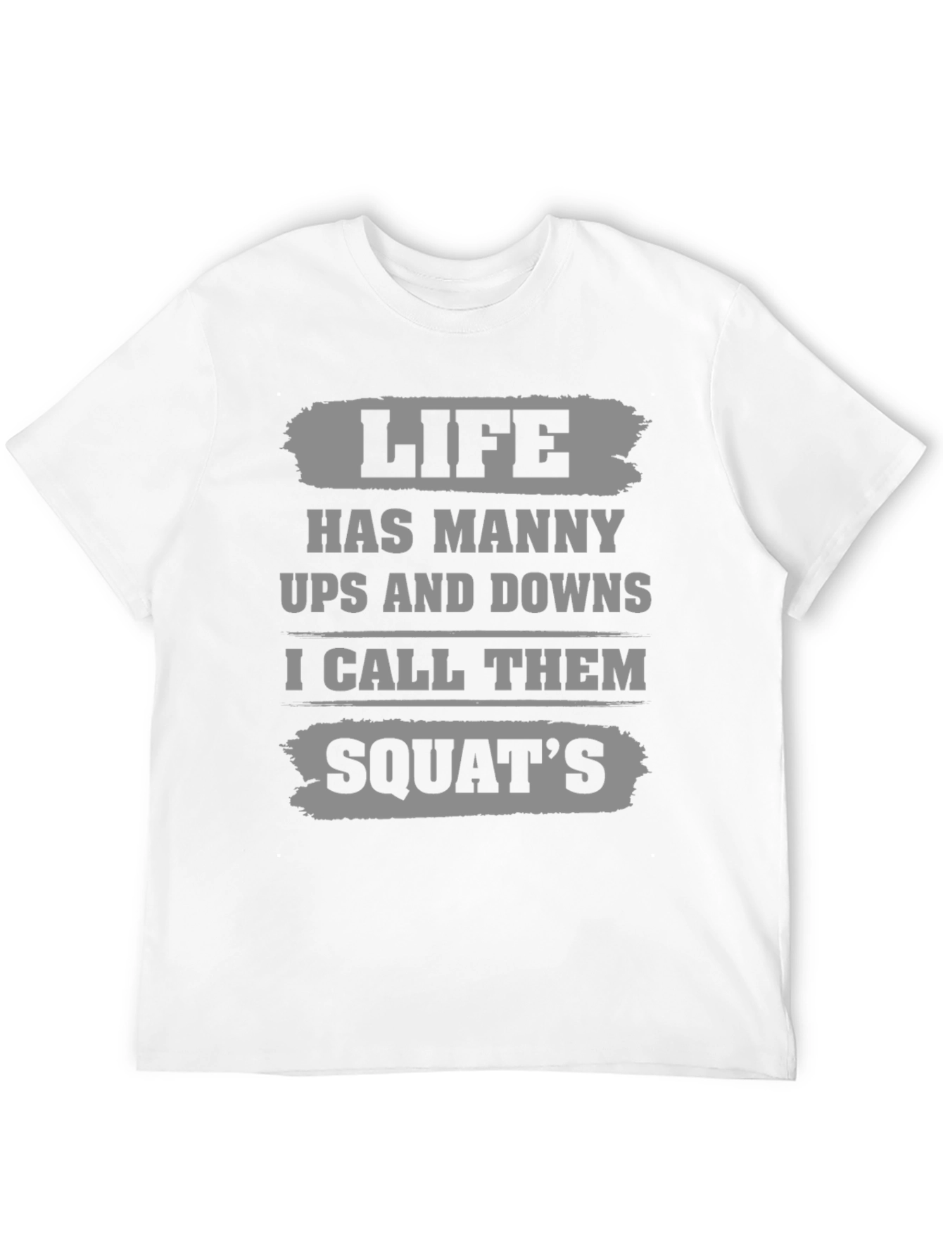 Life Squats T-Shirt - Funny Gym Workout Tee