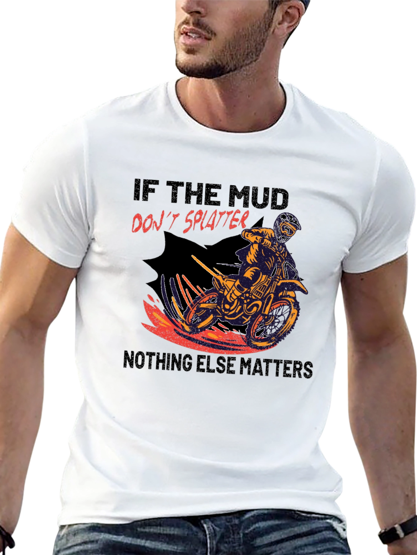 Mud Splatter Motocross T-Shirt - Nothing Else Matters