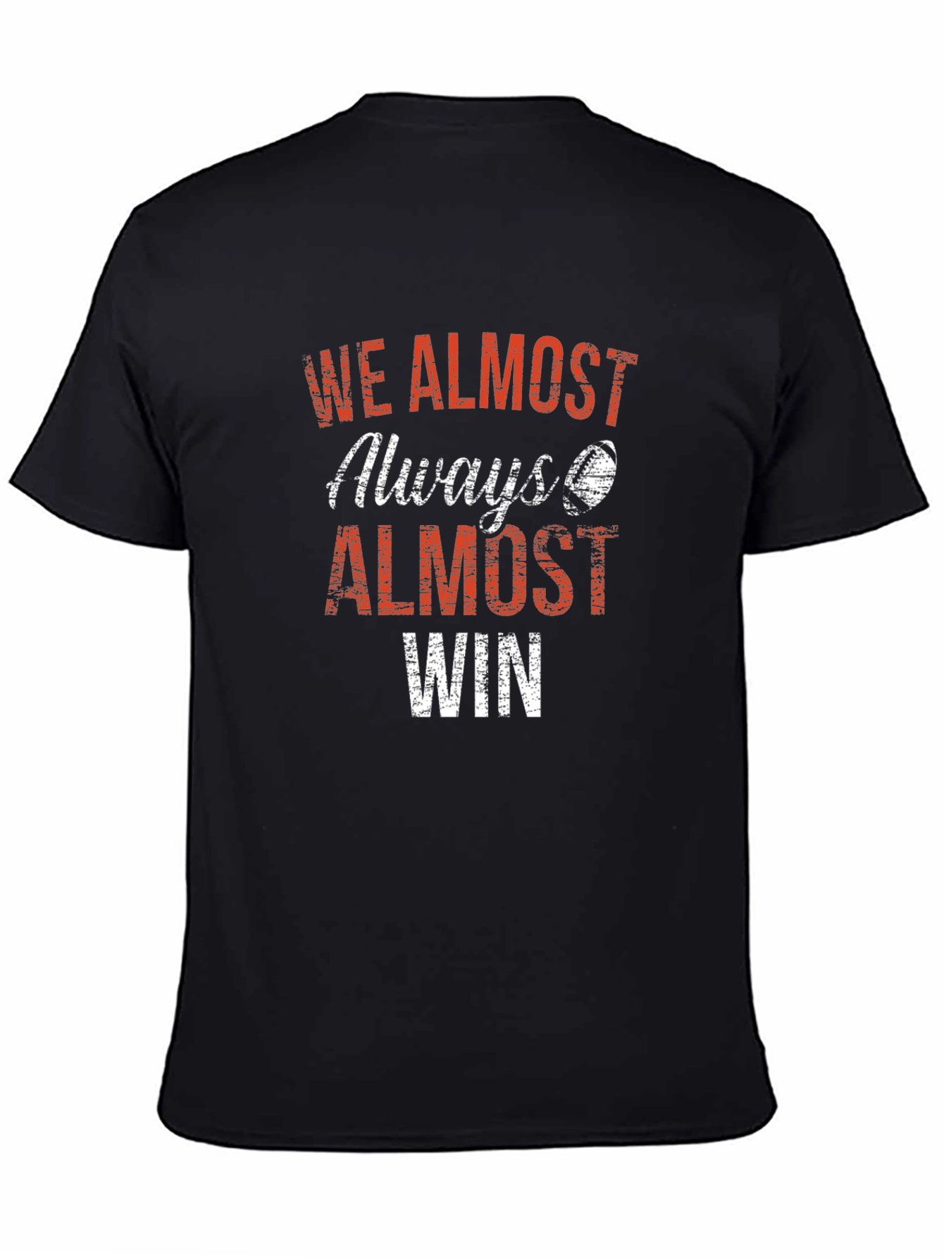 We Almost Always Almost Win Graphic T-Shirt