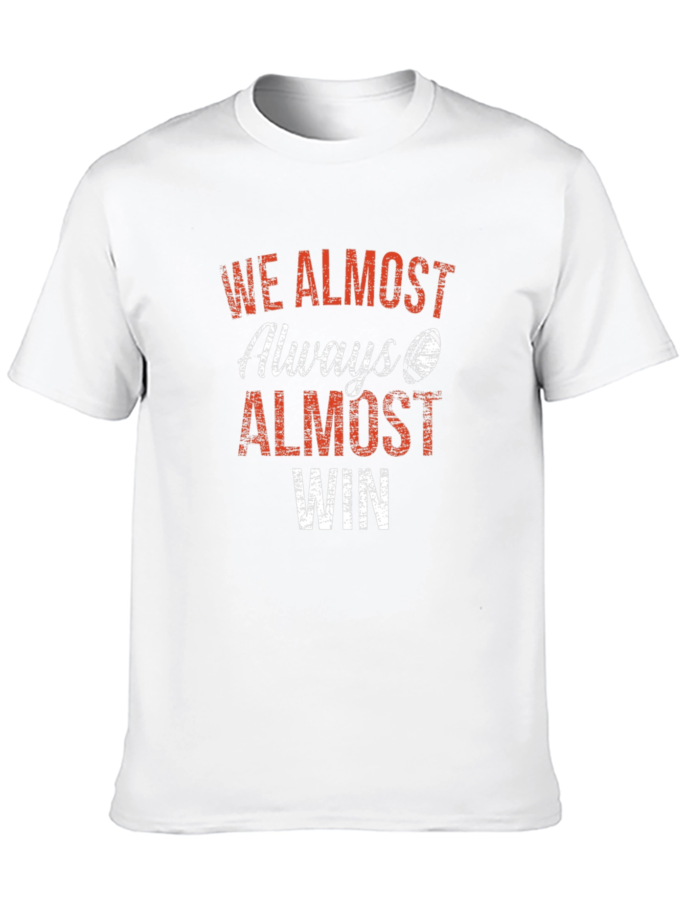 We Almost Always Almost Win Graphic T-Shirt