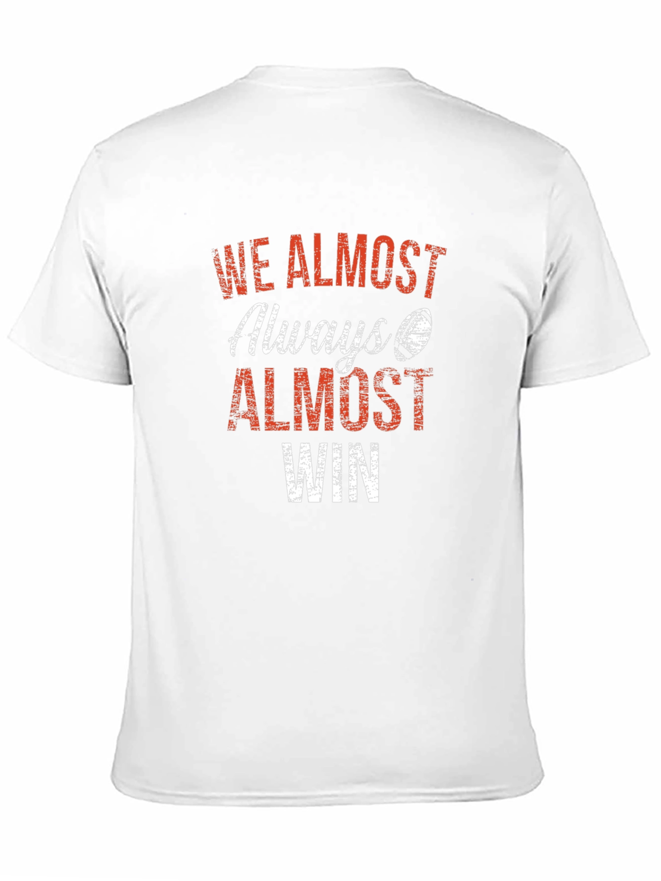 We Almost Always Almost Win Graphic T-Shirt