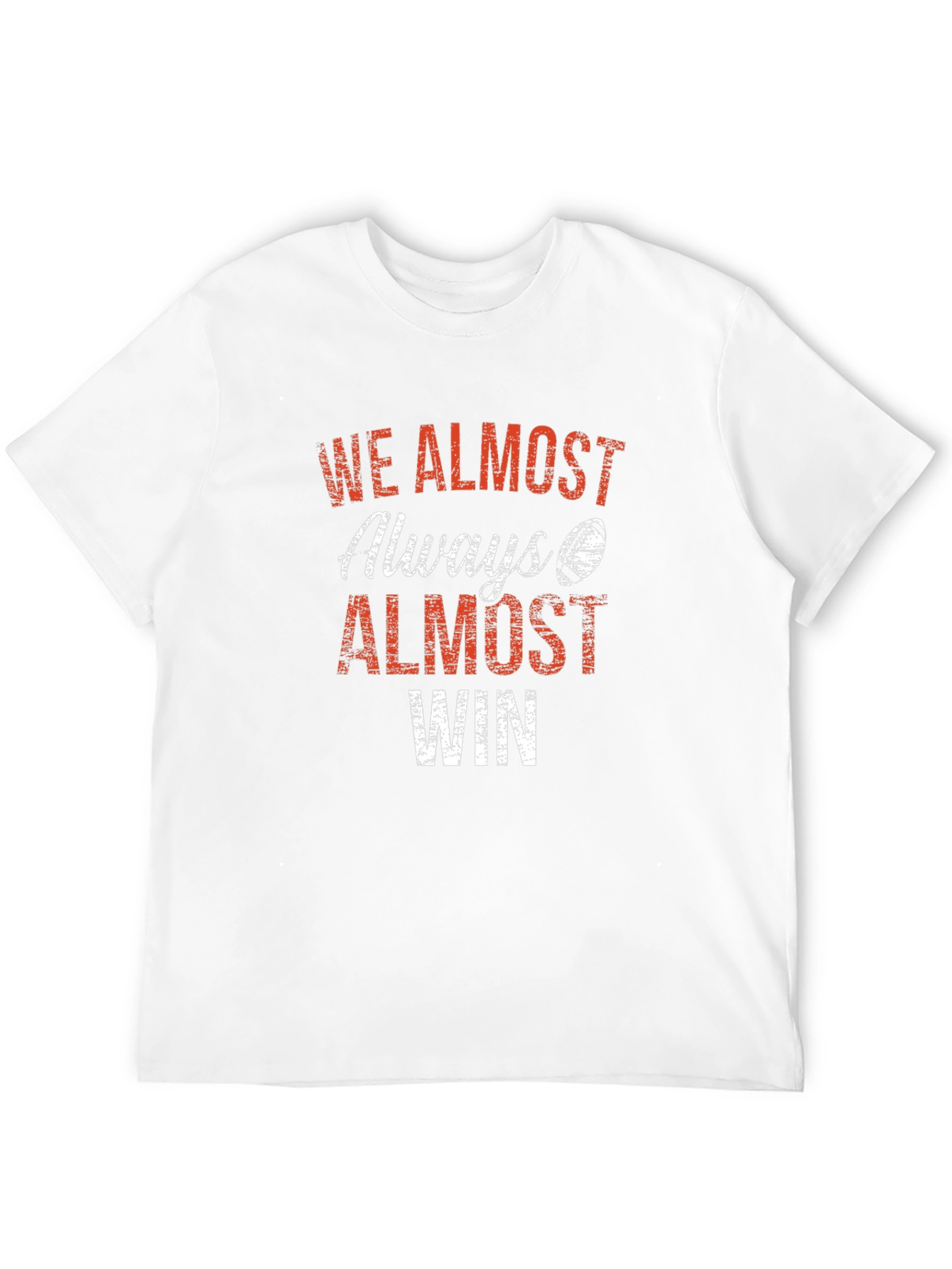 We Almost Always Almost Win Graphic T-Shirt