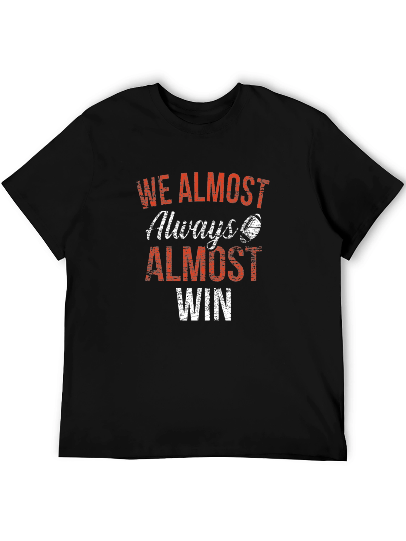 We Almost Always Almost Win Graphic T-Shirt