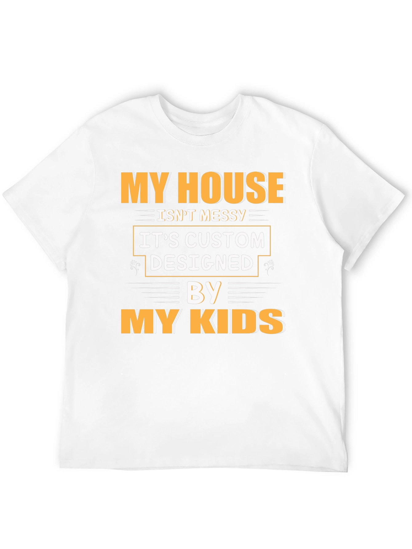Funny My House Isnt Messy Graphic Tee