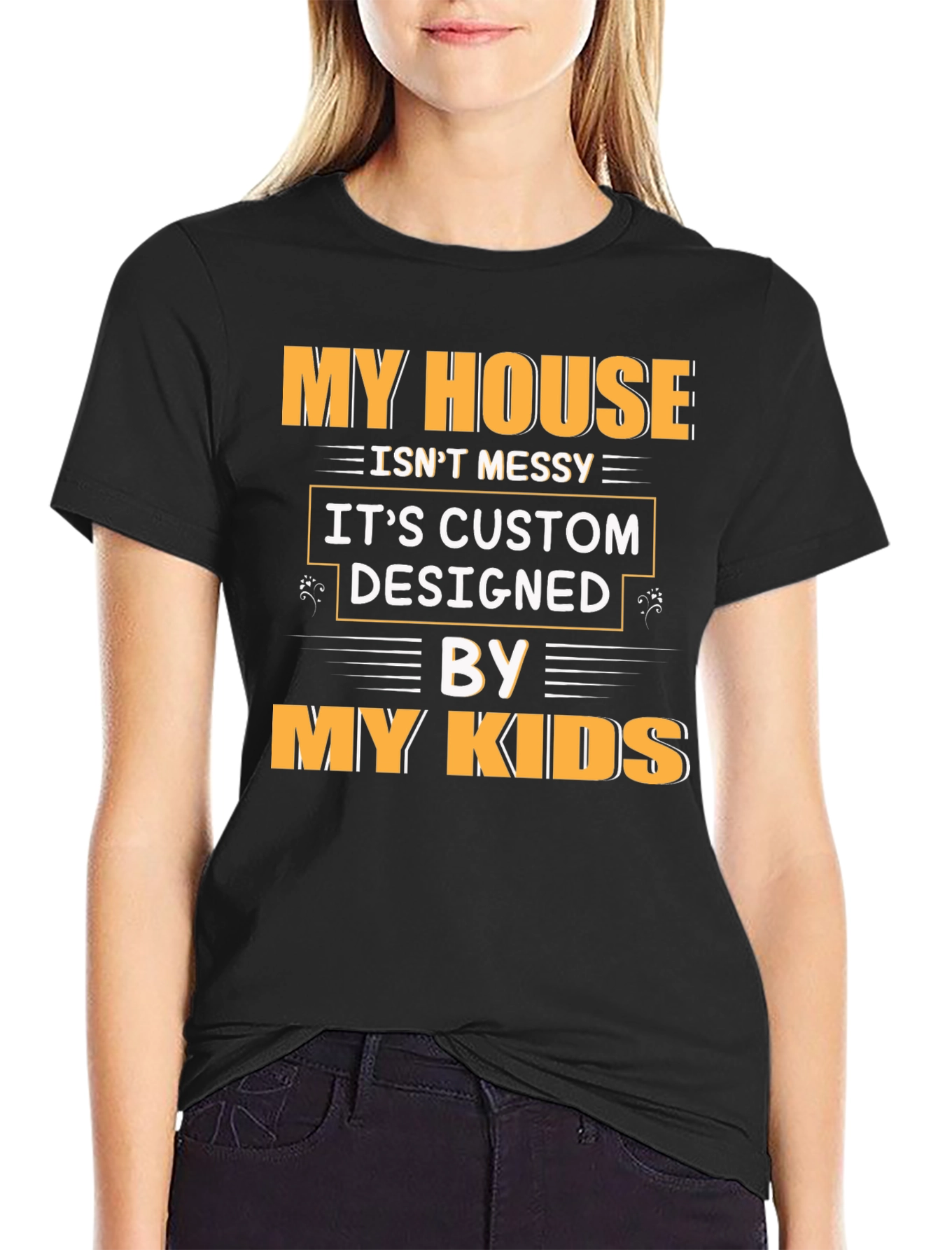 Funny My House Isnt Messy Graphic Tee