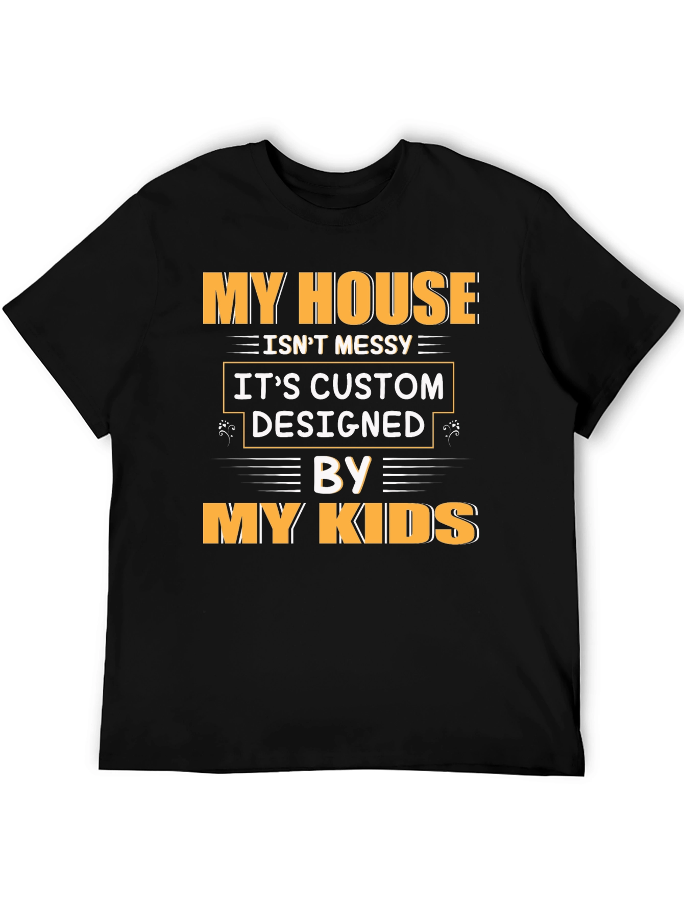 Funny My House Isnt Messy Graphic Tee