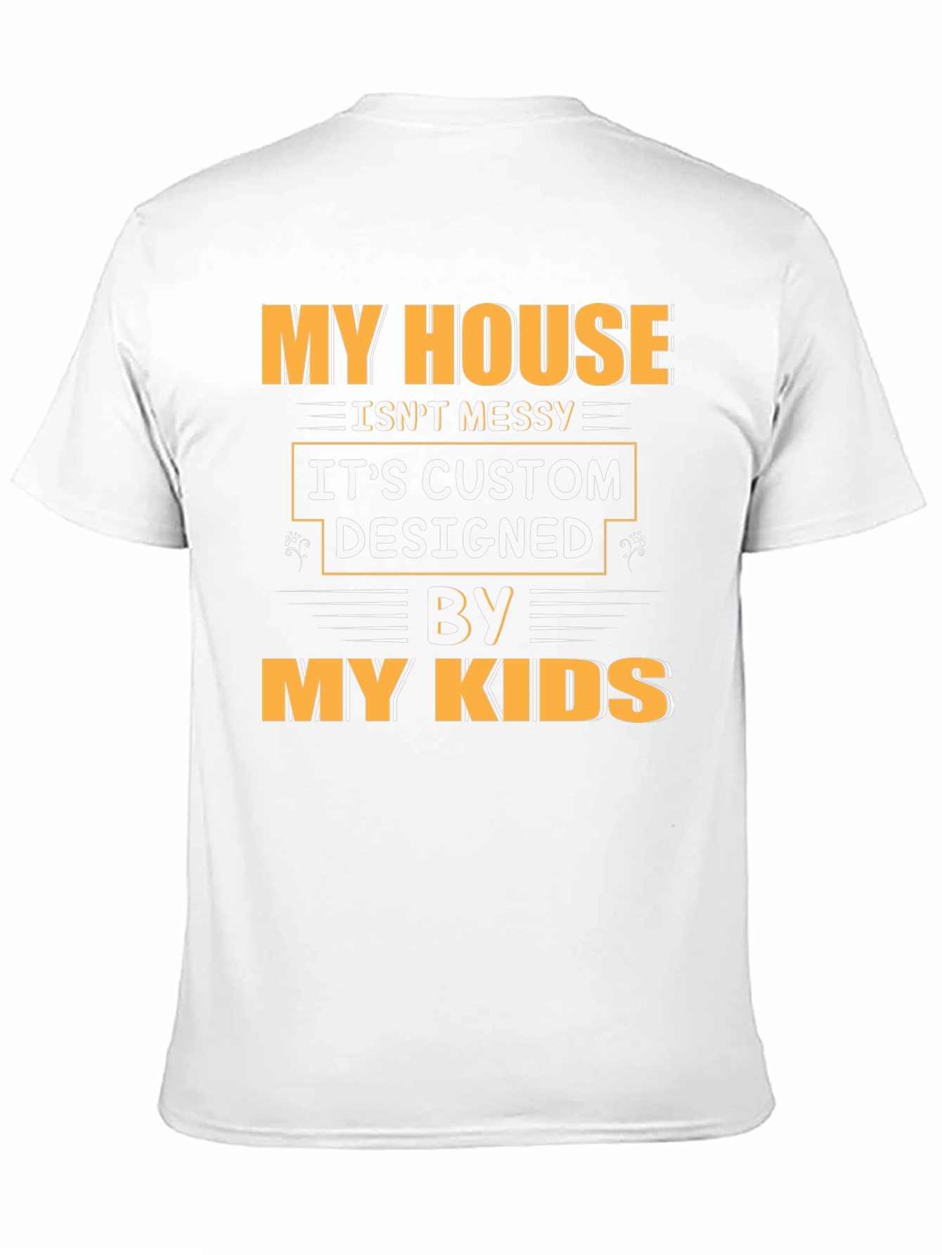 Funny My House Isnt Messy Graphic Tee