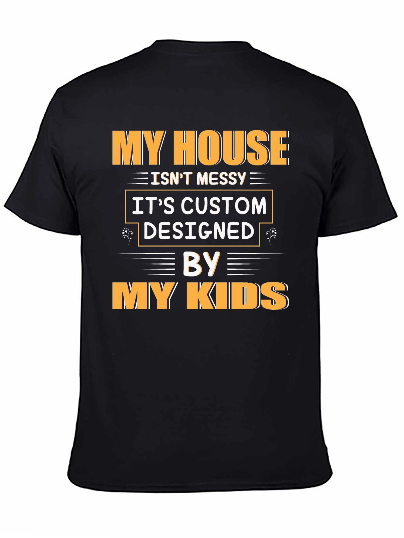 Funny My House Isnt Messy Graphic Tee