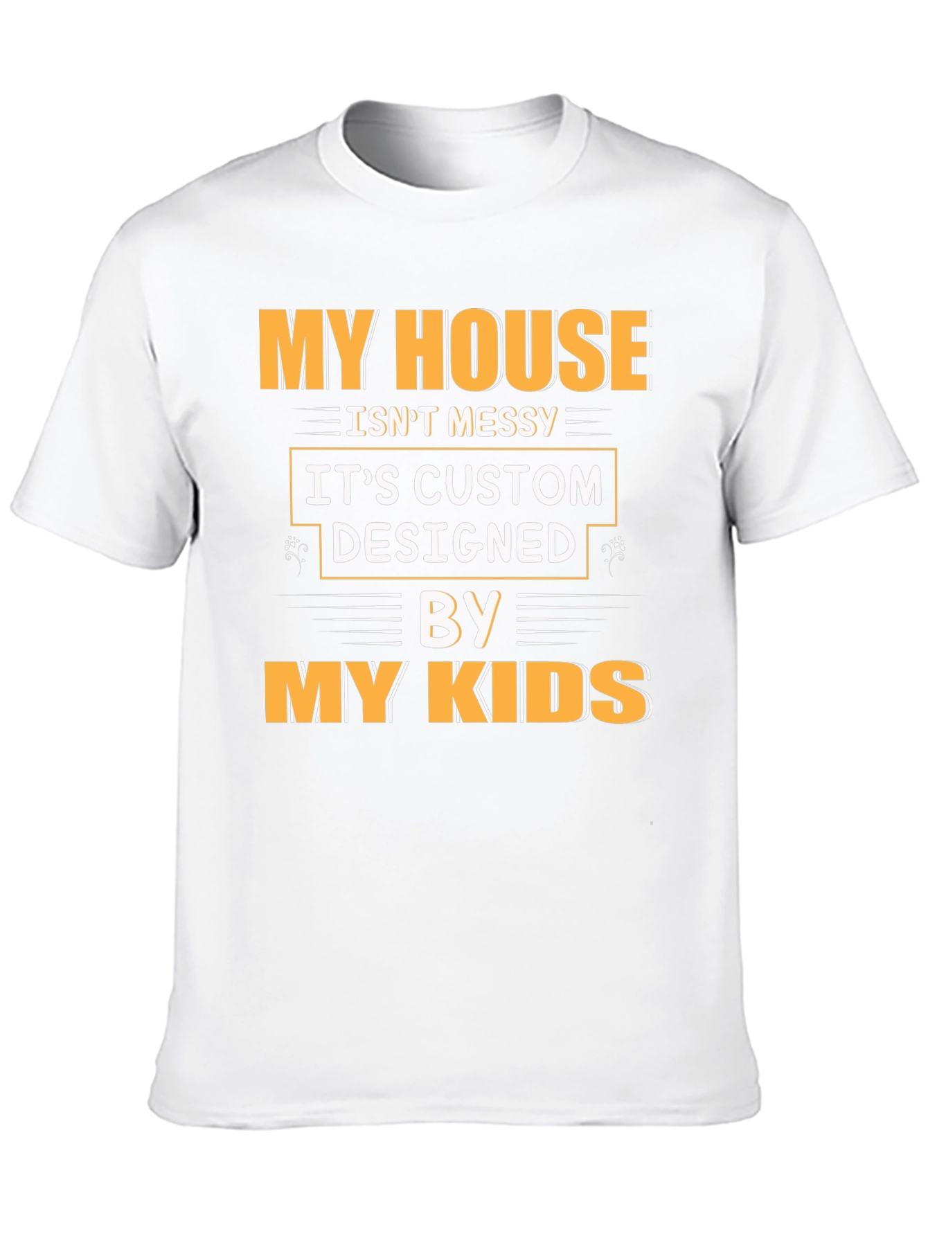 Funny My House Isnt Messy Graphic Tee