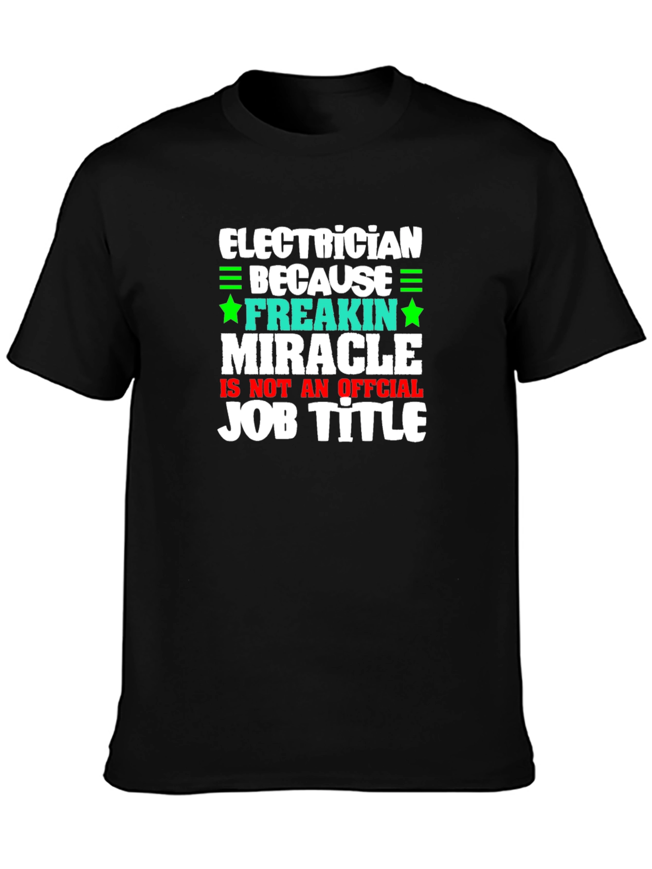 Electrician Freakin Miracle Job Title Graphic Tee