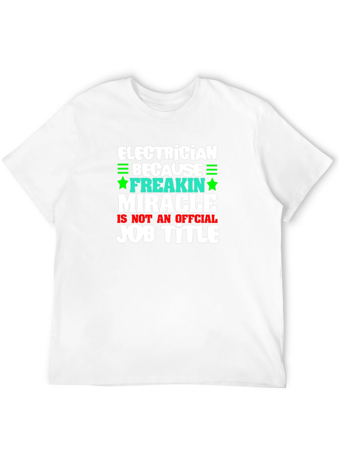 Electrician Freakin Miracle Job Title Graphic Tee