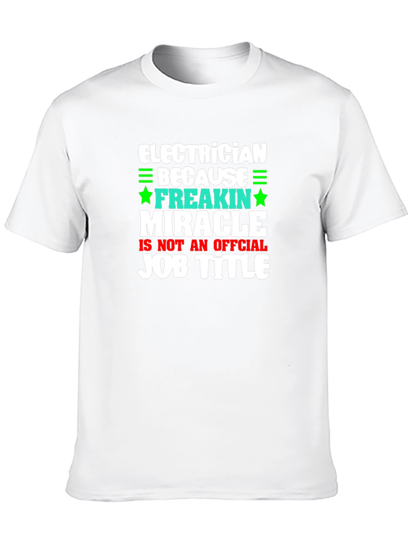Electrician Freakin Miracle Job Title Graphic Tee
