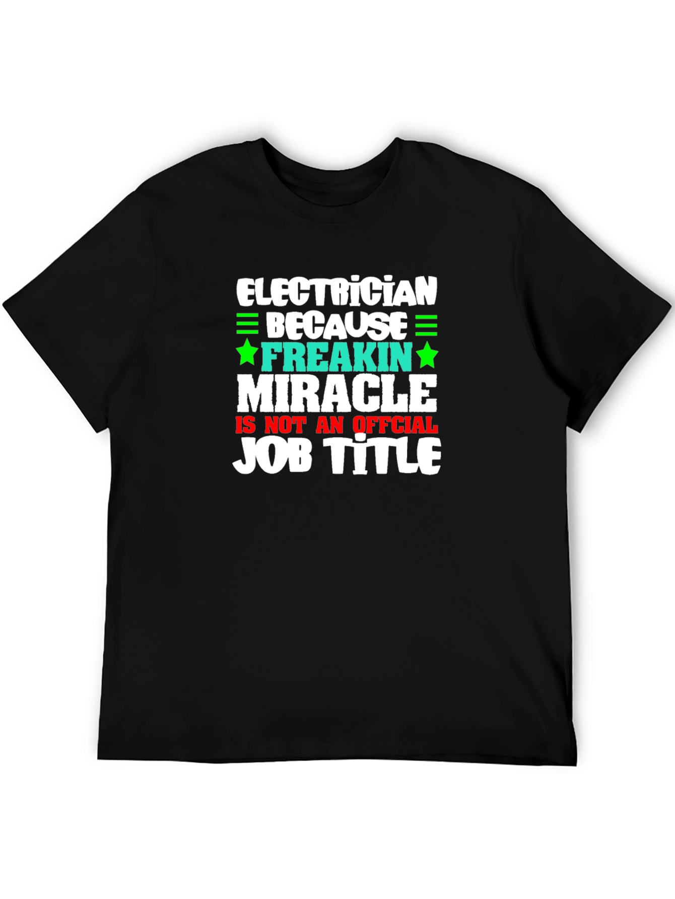 Electrician Freakin Miracle Job Title Graphic Tee