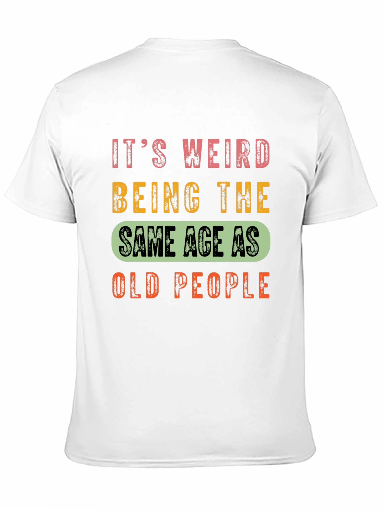 Funny Aging T-Shirt: Same Age as Old People