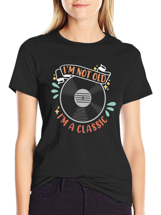 Classic Vinyl Record Graphic Tee - Im Not Old Im a Classic!