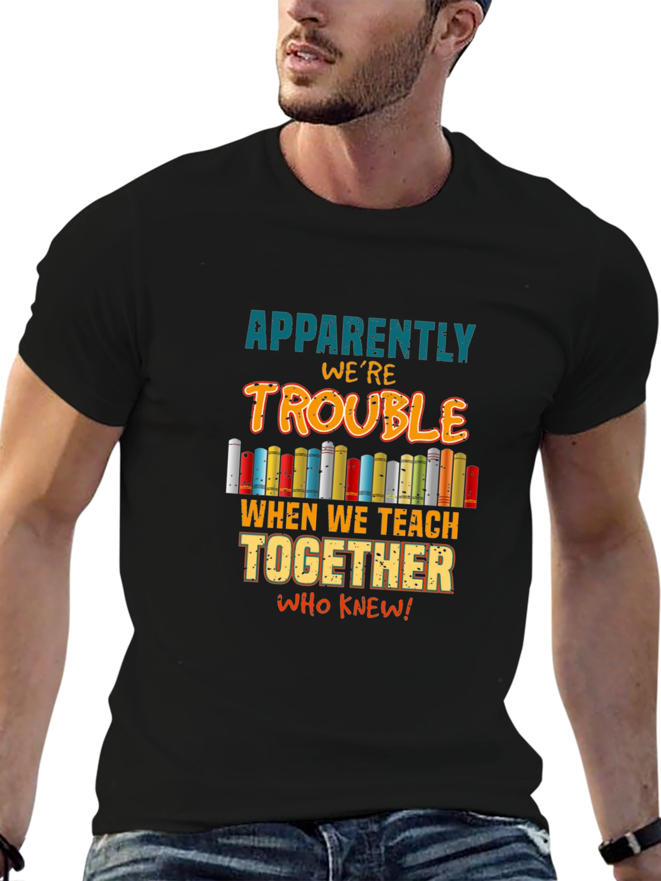 Teacher Trouble T-Shirt: Teach Together Who Knew!