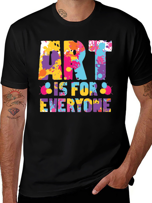 Art is For Everyone T-Shirt - Colorful Paint Splatter Design