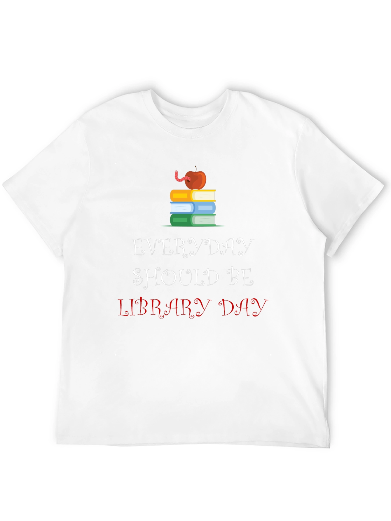 Everyday Should Be Library Day T-Shirt