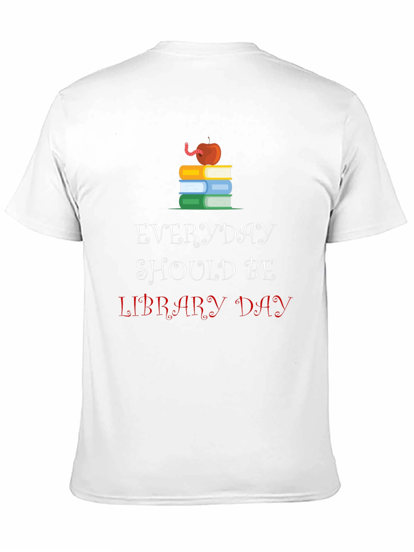 Everyday Should Be Library Day T-Shirt