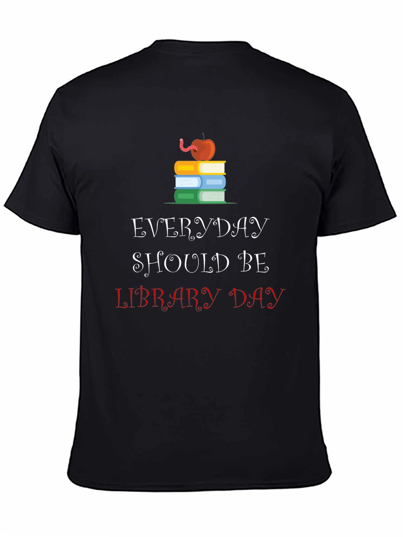 Everyday Should Be Library Day T-Shirt