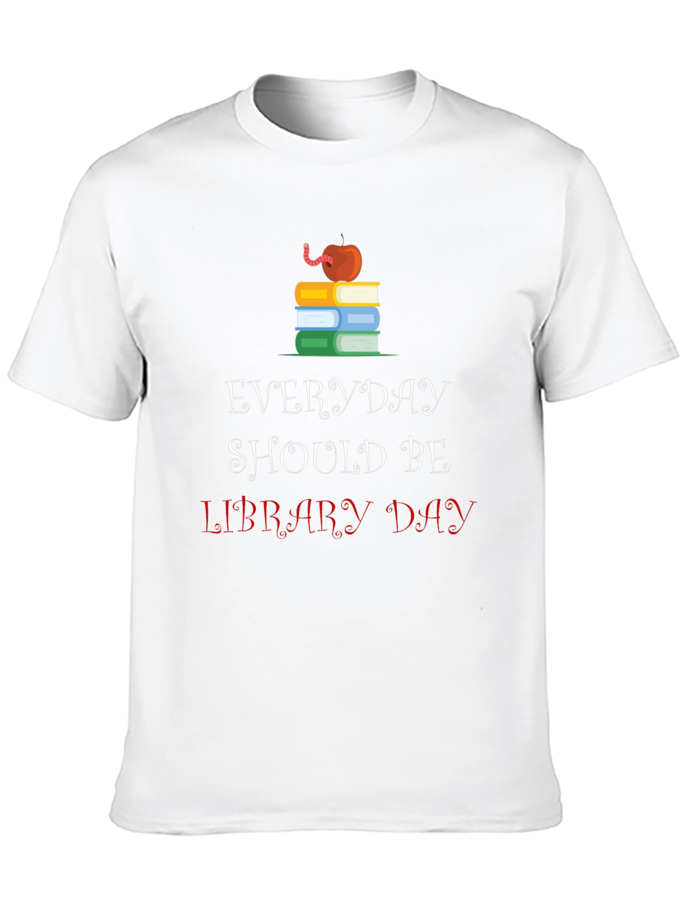 Everyday Should Be Library Day T-Shirt
