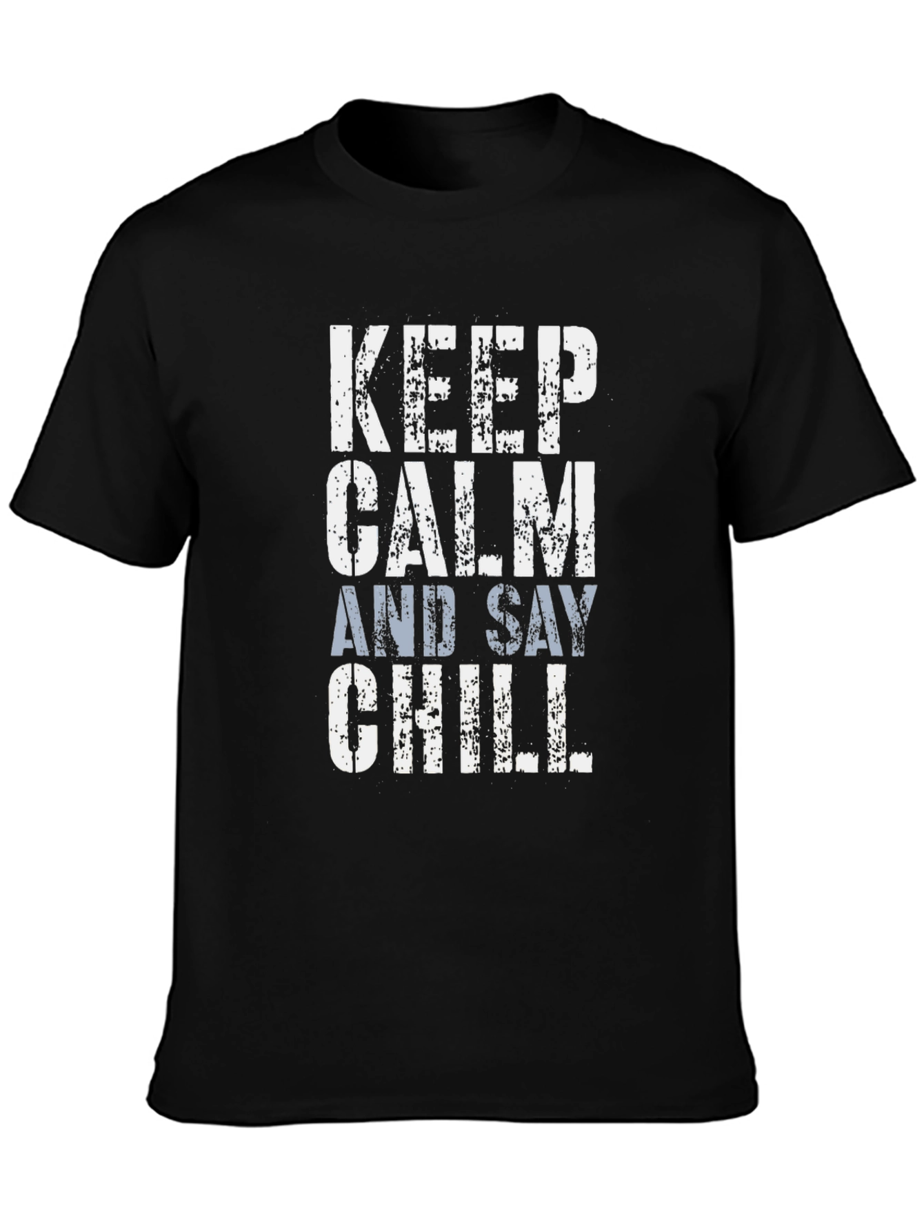 Keep Calm and Say Chill Graphic Tee