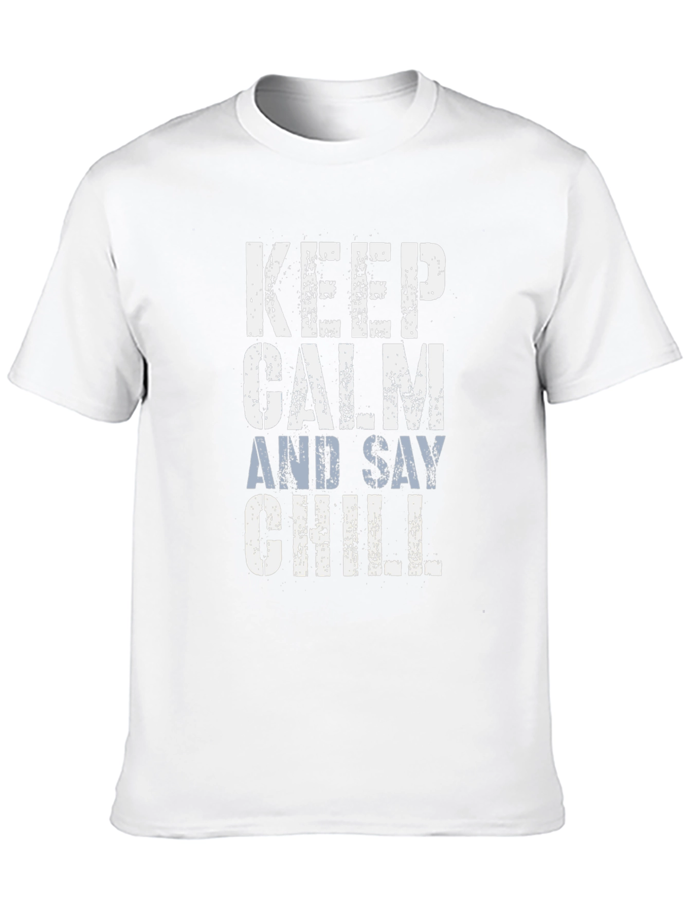 Keep Calm and Say Chill Graphic Tee
