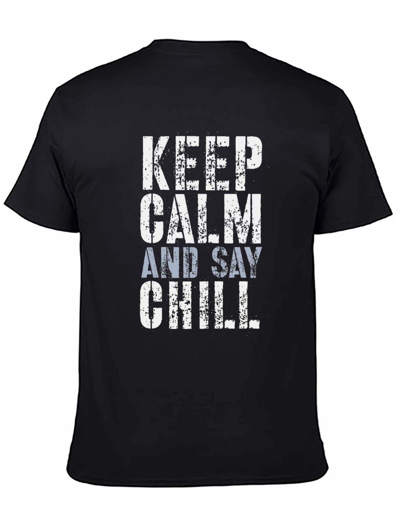 Keep Calm and Say Chill Graphic Tee