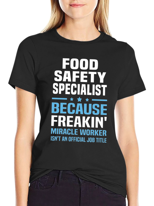 Food Safety Specialist Freakin Miracle Worker T-Shirt