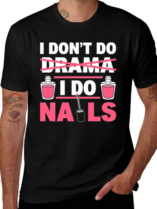 I Dont Do Drama I Do Nails T-Shirt