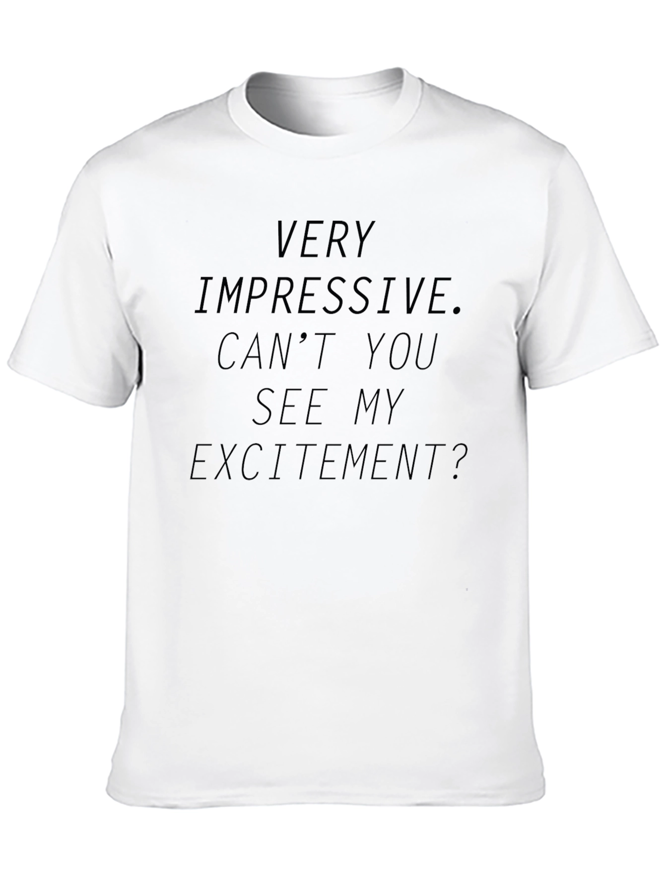 Sarcastic Humor Tee - Very Impressive T-Shirt