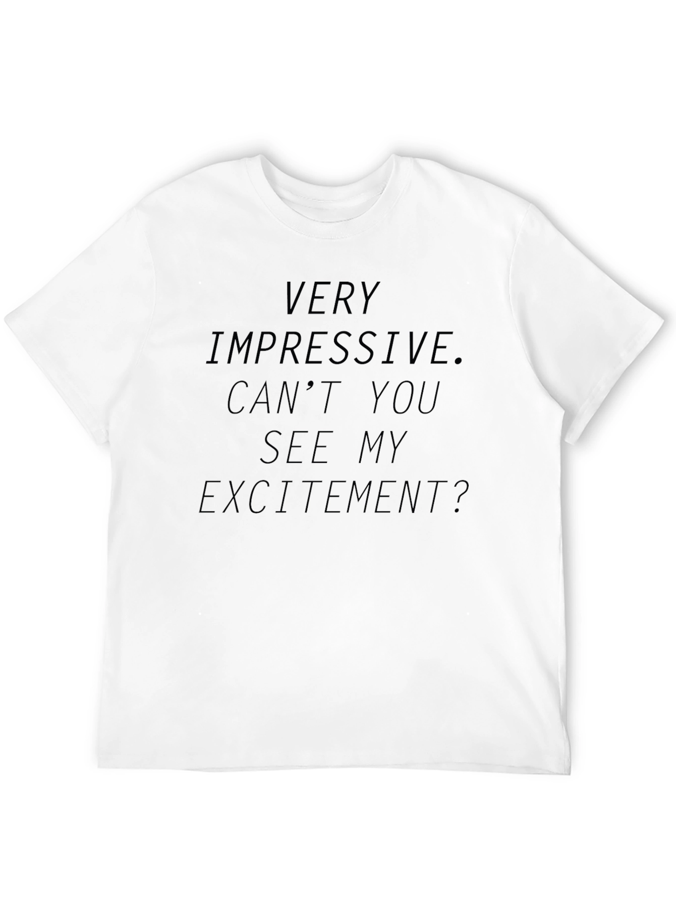 Sarcastic Humor Tee - Very Impressive T-Shirt