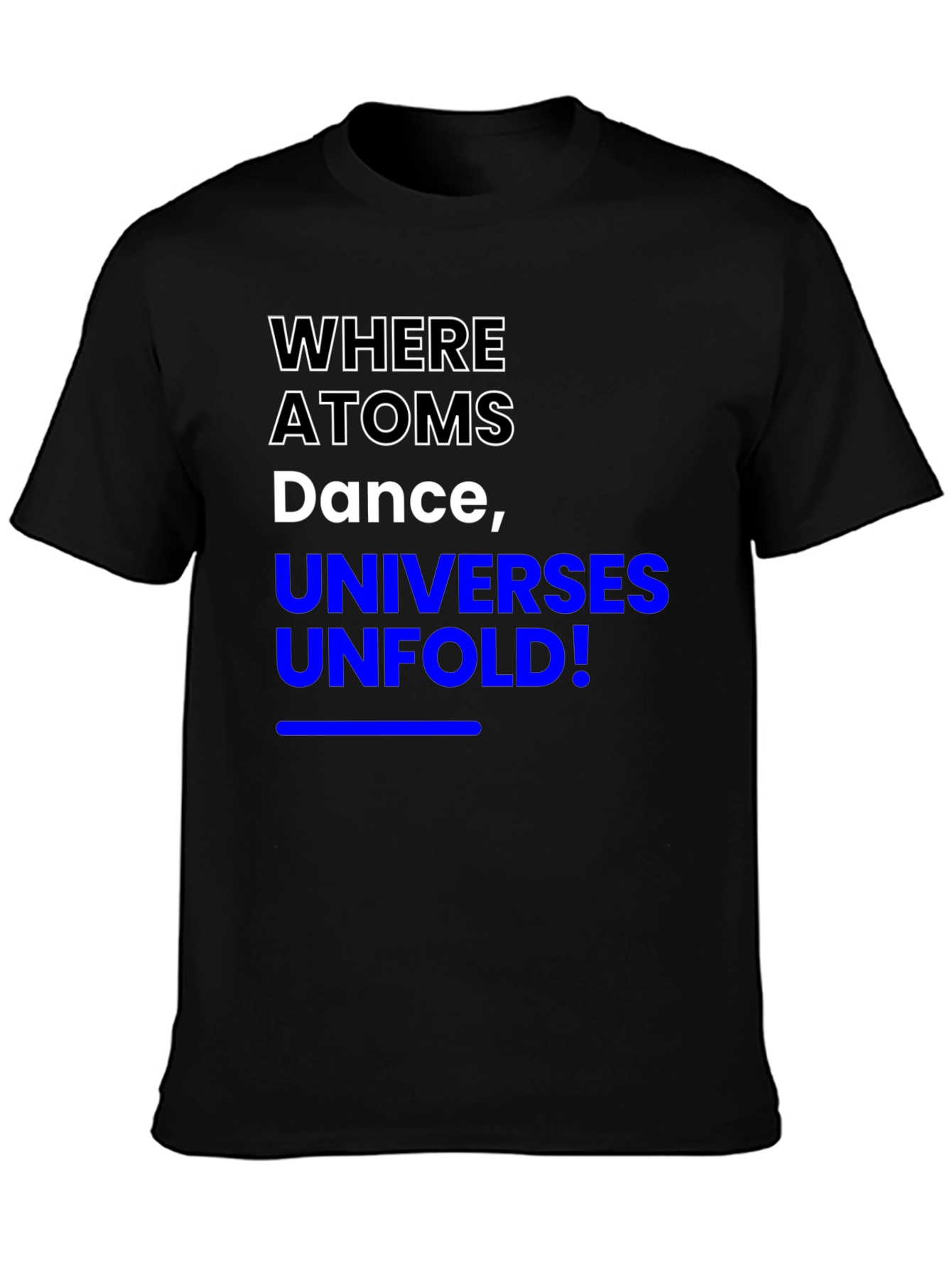 Where Atoms Dance T-Shirt - Science Inspired Tee